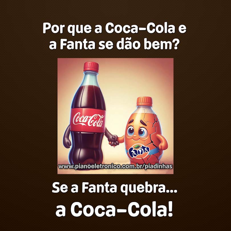 Por que a Coca-Cola e a Fanta se dão bem?

Se a Fanta quebra... a Coca-Cola!